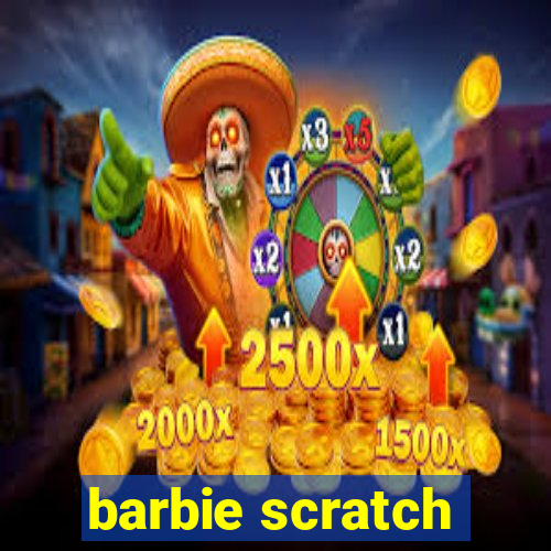 barbie scratch